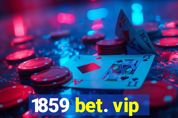 1859 bet. vip